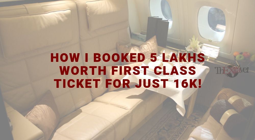 How I Booked 5 Lakhs Worth First Class Ticket for Just 16K!