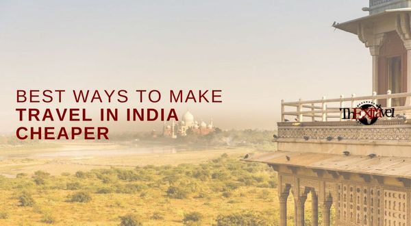 Best Ways to Make Travel in India Cheaper